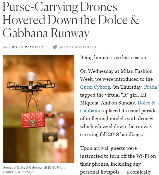 ファッションモデルが人間である必要はなくなった…!?（画像は『THE CUT　2018年2月25日付「Purse-Carrying Drones Hovered Down the Dolce ＆ Gabbana Runway」（Photo: Venturelli/WireImage）』のスクリーンショット）