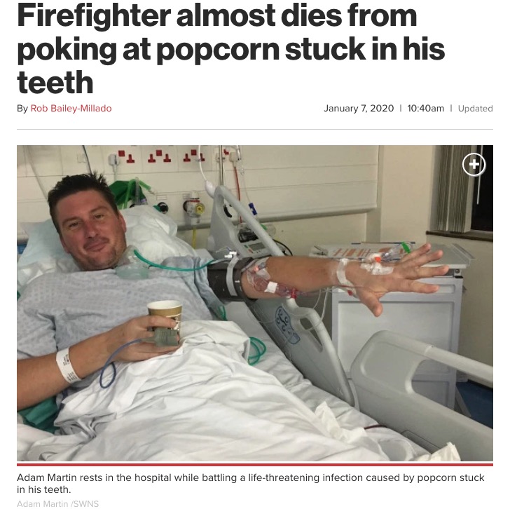 40代男性、ポップコーンが原因で感染症に（画像は『New York Post　2020年1月7日付「Firefighter almost dies from poking at popcorn stuck in his teeth」（Adam Martin /SWNS）』のスクリーンショット）