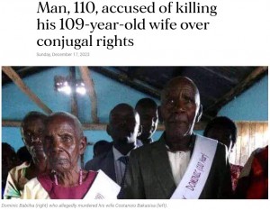 数日前にウガンダでは、110歳の男が109歳の妻（左）を刺殺。男は「一緒のベッドで寝よう」と妻を誘うも、断られたことで犯行に及んだという（画像は『Nation　2023年12月17日付「Man, 110, accused of killing his 109-year-old wife over conjugal rights」』のスクリーンショット）