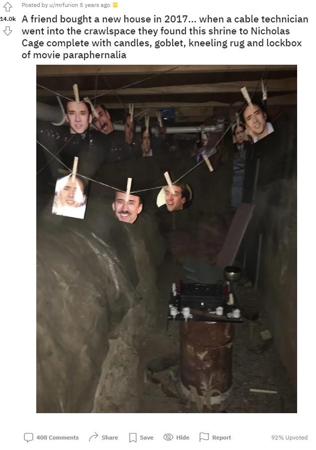 オーストラリアの中古住宅の床下から2018年7月頃、ニコラス・ケイジを祀った祭壇が見つかる。彼の写真が少なくとも12枚ほど吊るされていた（画像は『mrfurion　2018年7月1日付Reddit「A friend bought a new house in 2017...」』のスクリーンショット）