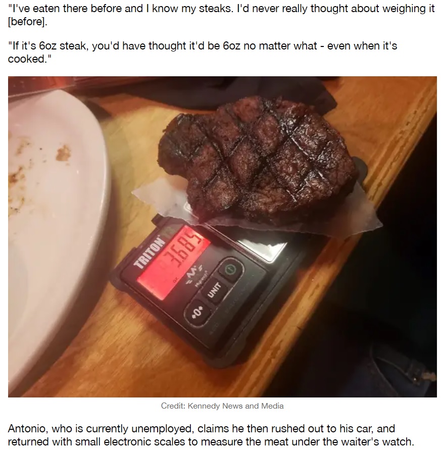 米コロラド州在住の男性は2021年7月、行きつけのチェーンレストランで6オンスのリブステーキを注文したが、あまりにも小さいサイズに驚き、持ち合わせていた電子スケールで重さを量るという行動に出た（画像は『LADbible　2021年7月30日付「Customer Gets Out Own Scales To Weigh ‘Really Small’ 6oz Steak At Restaurant」（Credit: Kennedy News and Media）』のスクリーンショット）