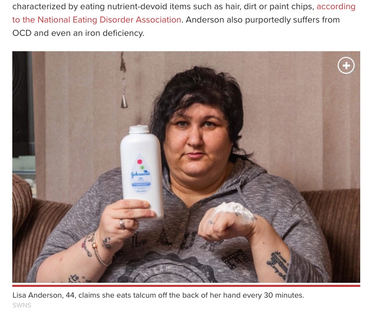 2020年、英デヴォン州に暮らす44歳女性の“異食症”が伝えられた。女性は一日1本のベビーパウダーを食べてしまうという（『New York Post　「Woman spends ＄10.5K on baby-powder addiction, eats a bottle a day」（SWNS）』より）