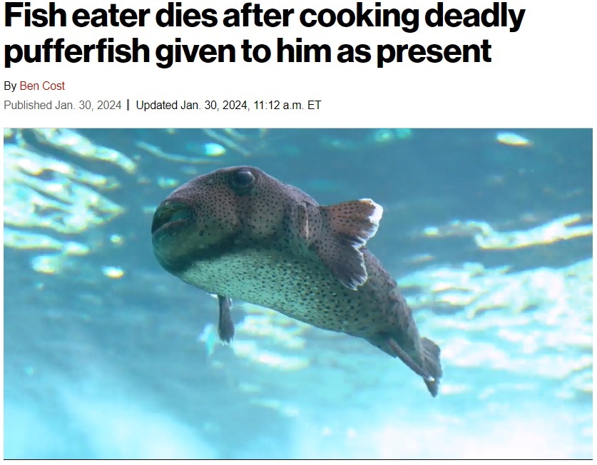 ブラジル在住の男性は昨年12月、友人が持ってきてくれたフグを一緒に食べようと調理した。しかしフグ毒に侵され、入院してから35日後に息を引き取った（『New York Post　「Fish eater dies after cooking deadly pufferfish given to him as present」』より）