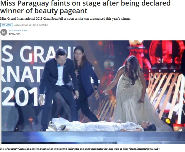 2018年10月、ミャンマーにて開催された「ミス・グランド・インターナショナル」で、パラグアイ出身の女性が優勝者として発表された途端、崩れ落ちて失神してしまった（『Hindustan Times　「Miss Paraguay faints on stage after being declared winner of beauty pageant」（AP）』より）