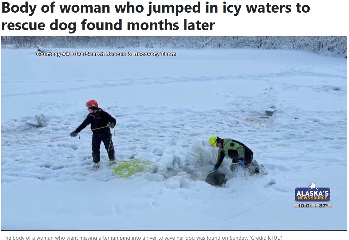 米アラスカ州で2023年12月、愛犬を救うために女性が凍てつく川に飛び込む。しかし女性が水面に上がってくることはなく、約3か月後に愛犬を抱いたまま遺体となって発見された（『KTIV　「Body of woman who jumped in icy waters to rescue dog found months later」（Credit: KTUU）』より）