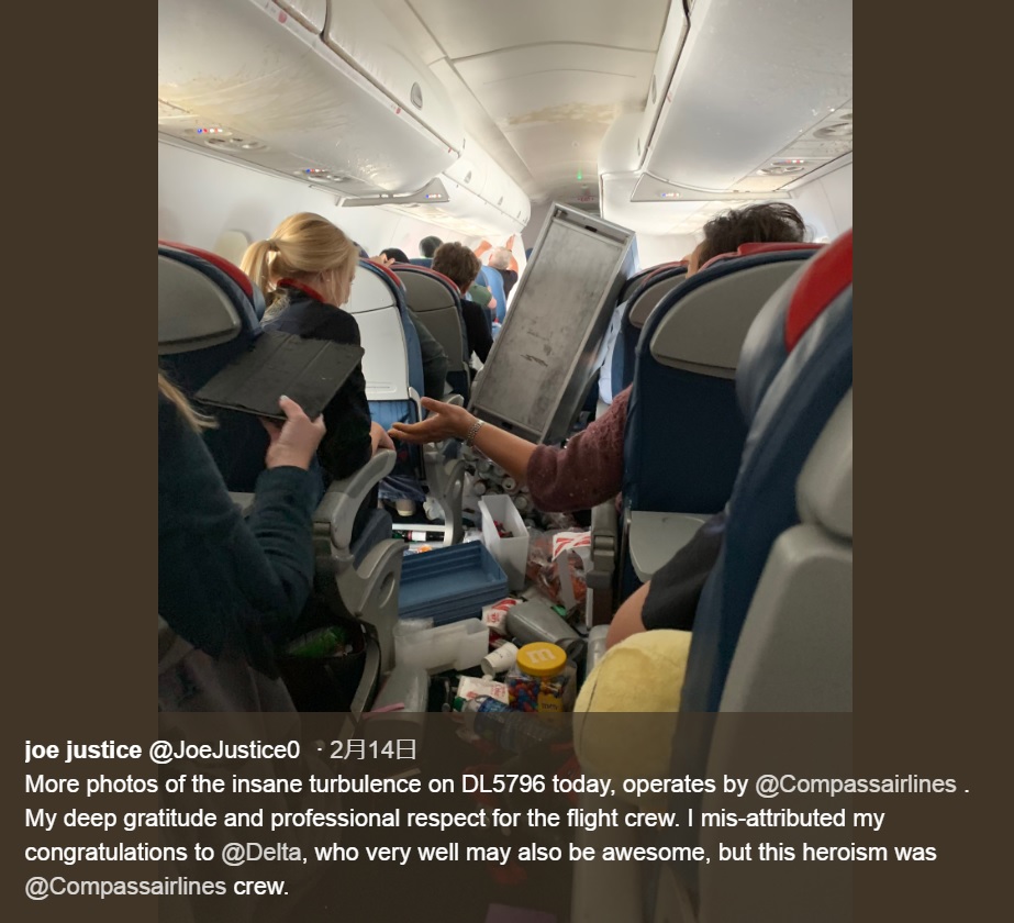2019年2月、米カリフォルニア州からワシントン州に向けて飛び立ったデルタ航空5763便が乱気流に巻き込まれる。衝撃でミールカートが通路に転倒し、5人の乗客が怪我をした（『joe justice　X「More photos of the insane turbulence on DL5796 today, operates by ＠Compassairlines.」』より）