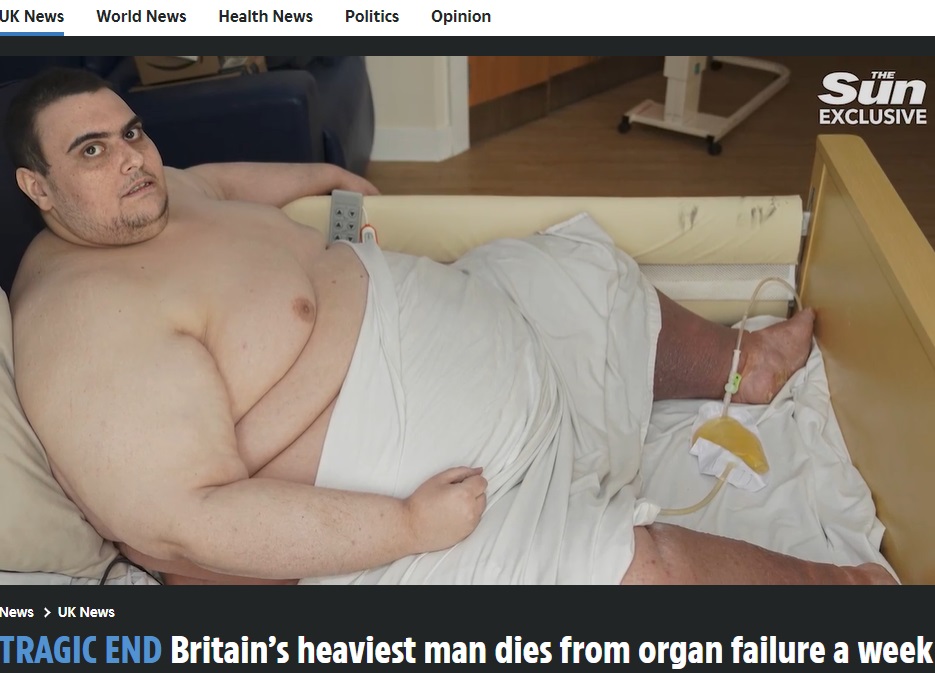 ここ数年は敗血症、臓器不全、血栓、呼吸不全、脳卒中で何度か瀕死の状態に陥っていたが、その度に救われていた。今回も医師が助けてくれると思っていたそうだが、容体は悪化した（『The Sun　「TRAGIC END Britain’s heaviest man dies from organ failure a week before his 34th birthday」』より）