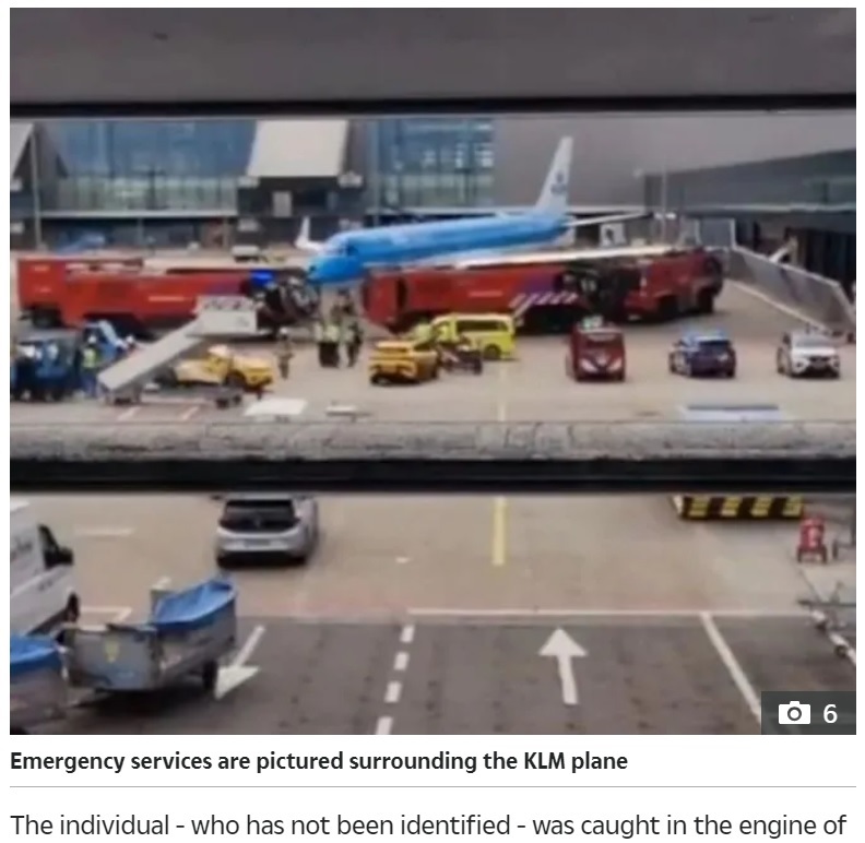 飛行機はすでに搭乗客を乗せ、客室乗務員による安全デモなど、離陸直前の準備が終わったところだった（『The Sun　「AIRPORT TRAGEDY Witnesses describe ‘hellish noise’ after person sucked into jet engine at Amsterdam airport」』より）
