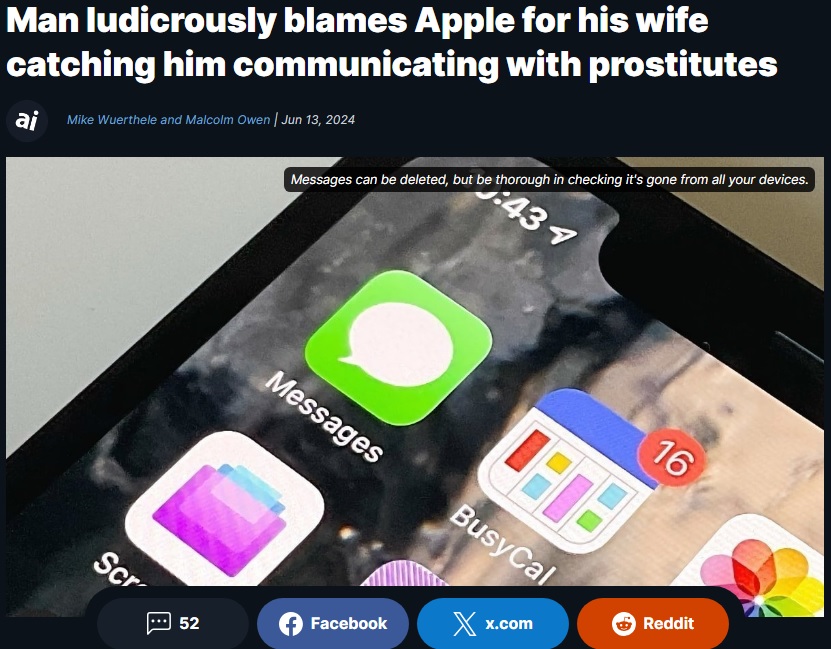 妻に内緒で売春婦とメッセージのやり取りをし、バレないように削除した男性だったが、同期していた他のデバイス上に残っていたという（『AppleInsider　「Man ludicrously blames Apple for his wife catching him communicating with prostitutes」』より）